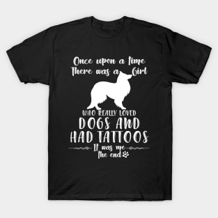 I'M A Girl Who Really Loved Sheltie & Had Tatttoos T-Shirt